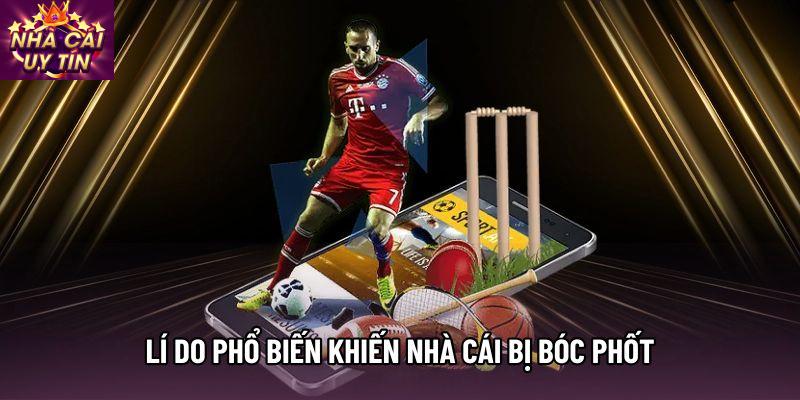 Lí do phổ biến khiến nhà cái bị bóc phốt