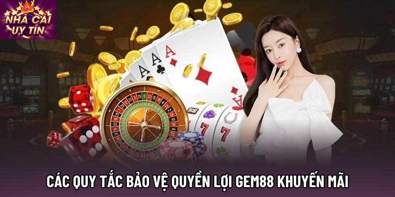 Các quy tắc bảo vệ quyền lợi gem88 khuyến mãi