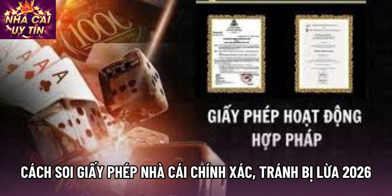 Cách Soi Giấy Phép Nhà Cái Chính Xác, Tránh Bị Lừa Đảo 2026
