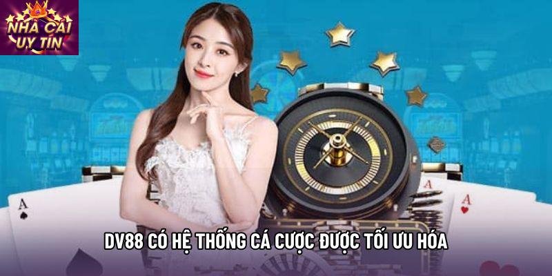 DV88 có hệ thống cá cược được tối ưu hóa