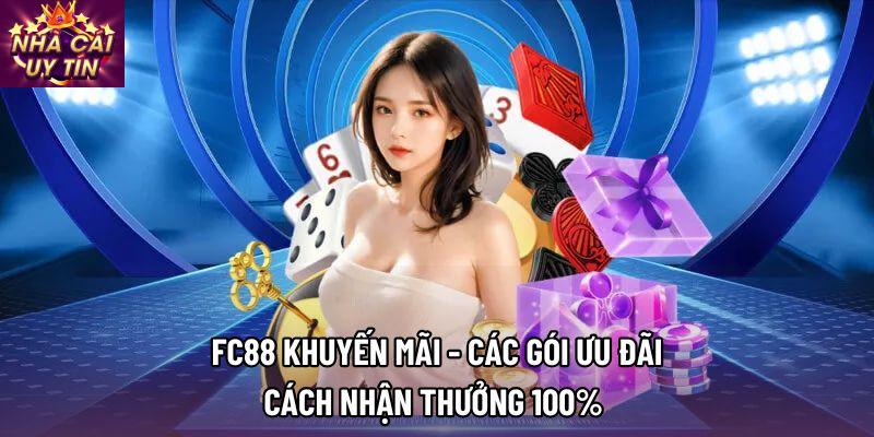 FC88 Khuyến Mãi - Các Gói Ưu Đãi, Cách Nhận Thưởng 100%