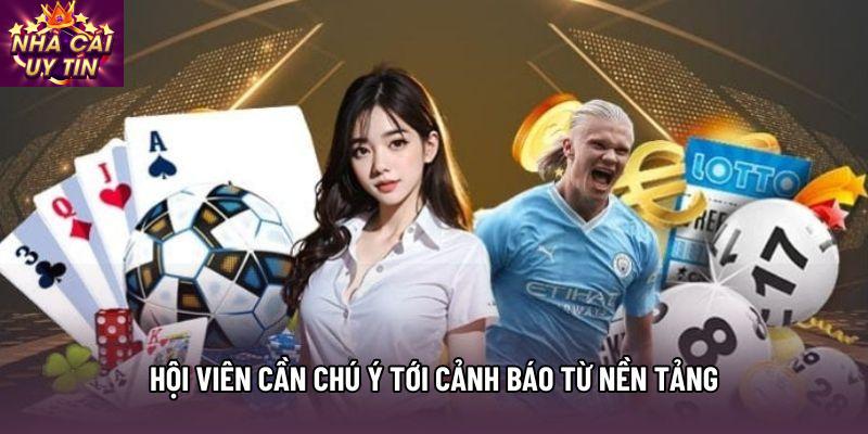 Hội viên cần chú ý tới cảnh báo từ nền tảng