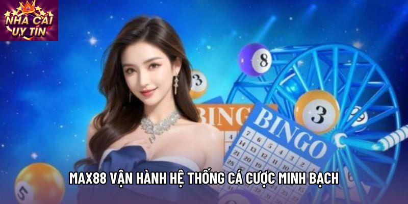 Max88 vận hành hệ thống cá cược minh bạch Max88 vận hành hệ thống cá cược minh bạch