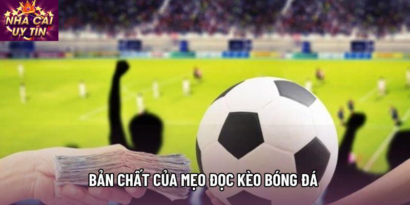 Bản chất của mẹo đọc kèo bóng đá Bản chất của mẹo đọc kèo bóng đá