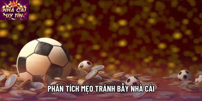 Phân tích mẹo tránh bẫy nhà cái Phân tích mẹo tránh bẫy nhà cái
