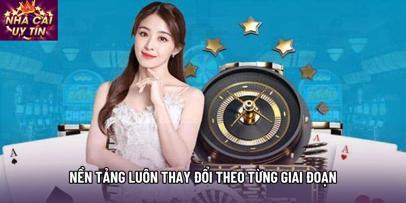 Nền tảng luôn thay đổi theo từng giai đoạn