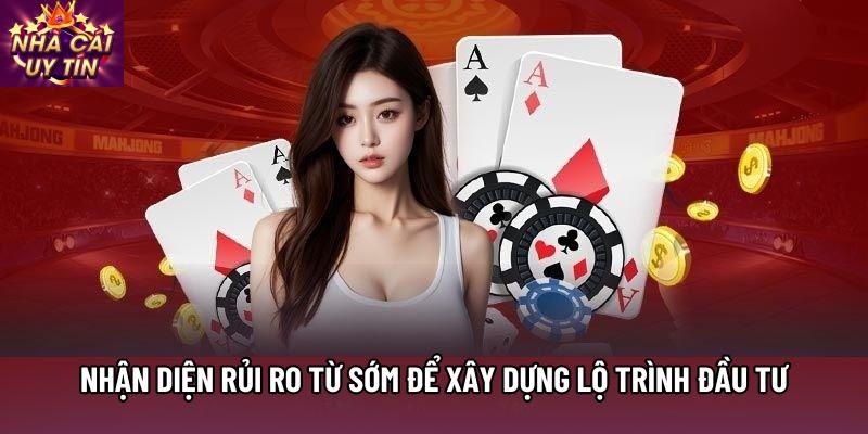 Nhận diện rủi ro từ sớm để xây dựng lộ trình đầu tư