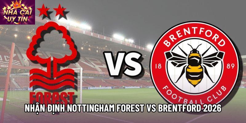 Nhận Định Nottingham Forest Vs Brentford Của Nhà Cái Uy Tín