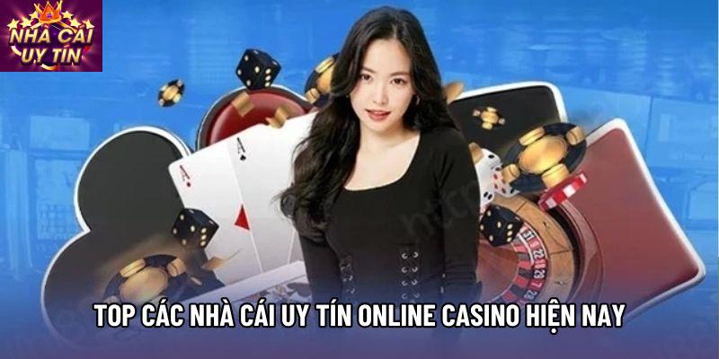 Top các nhà cái uy tín online casino hiện nay