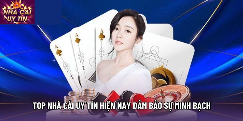 Top nhà cái uy tín hiện nay đảm bảo sự minh bạch